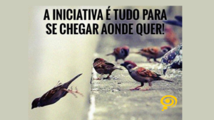 A Iniciativa é Igual a Fazer Acontecer